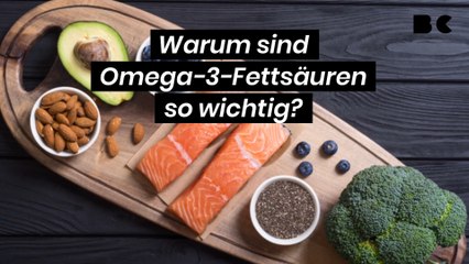 Warum sind Omega-3-Fettsäuren so wichtig?