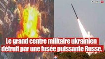 Le centre le plus important des forces ukrainiennes frappé par une fusée russe.