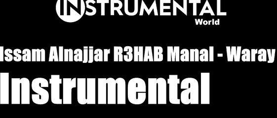 Issam Alnajjar R3HAB Manal - Waray (Instrumental)