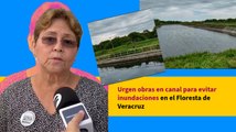 Urgen obras en canal para evitar inundaciones en el Floresta de Veracruz