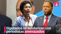 Diputados se solidarizan con periodistas amenazados