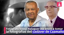 Fotógrafo Valoy: Balaguer me envió a tomar la fotografías del cadáver de Caamaño
