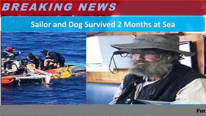 Sailor and Dog Survived 2 Months at Sea
