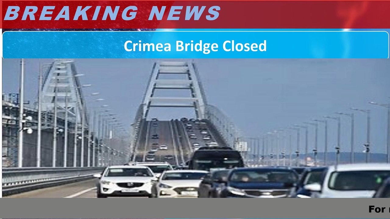 Crimea Bridge Closed