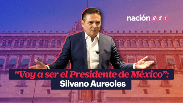 “Voy a ser el Presidente de México”- Silvano Aureoles