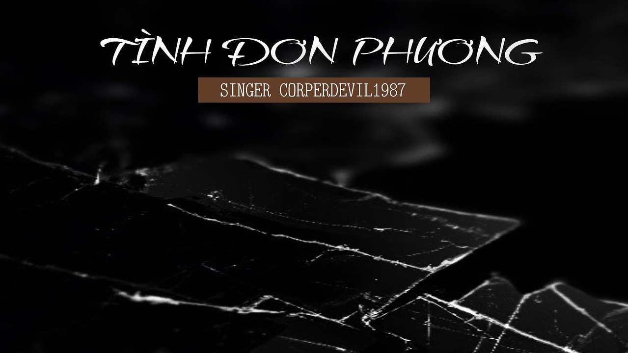 Tình đơn phương (Singer Corperdevil1987) Full HD