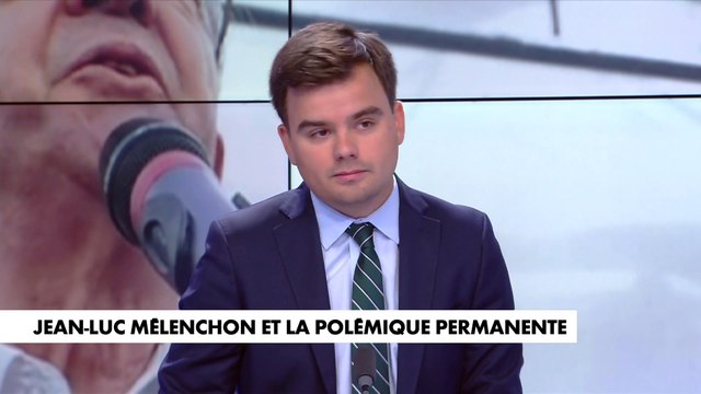L'édito de Gauthier Le Bret : «Jean-Luc Mélenchon et la polémique permanente»