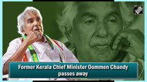 Former Kerala Chief Minister Oommen Chandy passes away