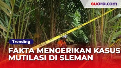 5 Fakta Mengerikan Kasus Mutilasi di Sleman: Bagian Tubuh Terpencar, Dua Pelaku Ditangkap