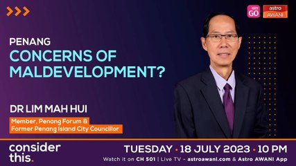 Consider This: Penang - Concerns of Maldevelopment?