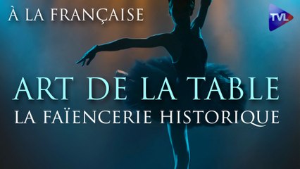 À la française - Art de la table, la faïencerie historique