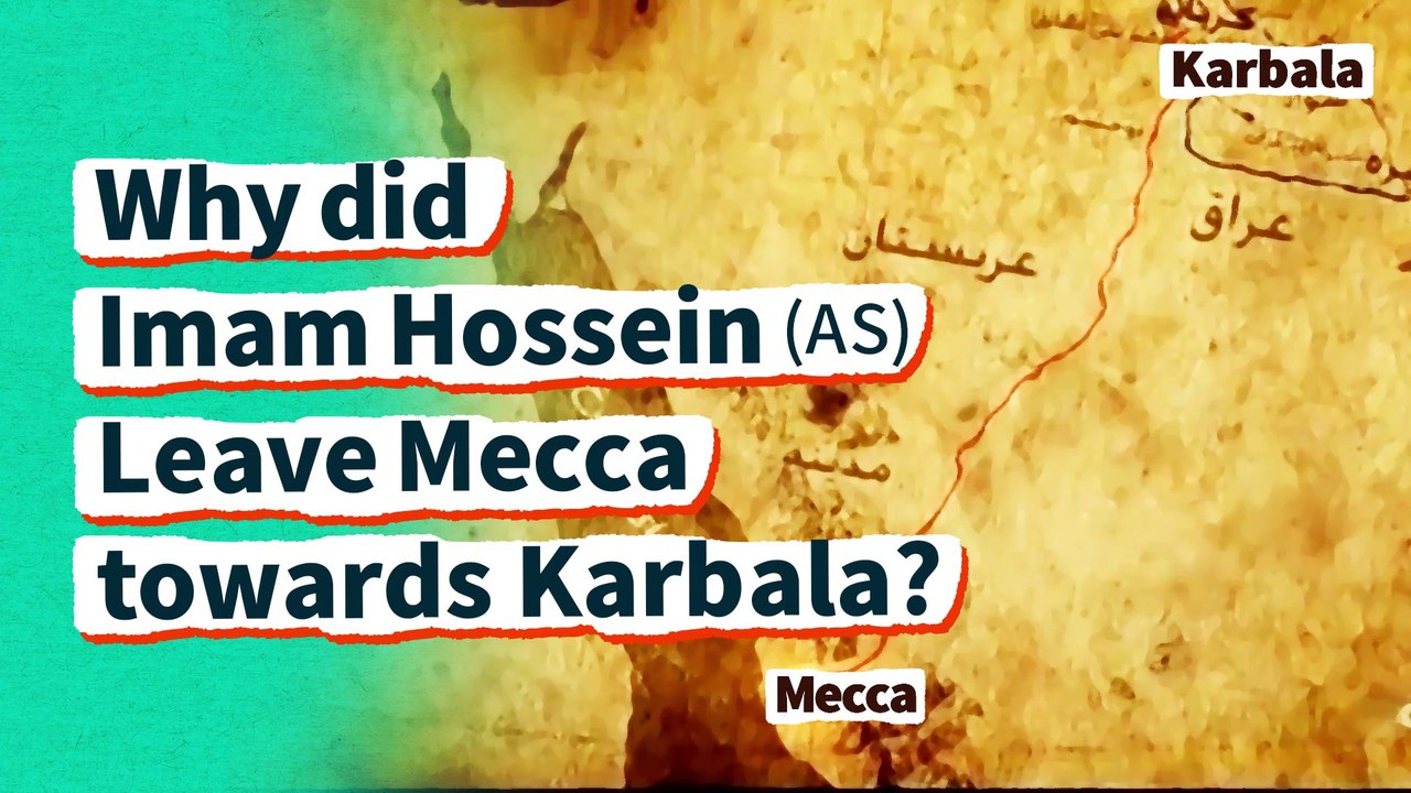 Why did Imam Hossein (AS) Leave Mecca towards Karbala?