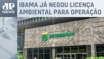 Petrobras vai insistir na exploração da Foz do Amazonas