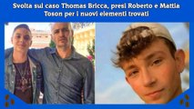 Svolta sul caso Thomas Bricca, presi Roberto e Mattia Toson per i nuovi elementi trovati