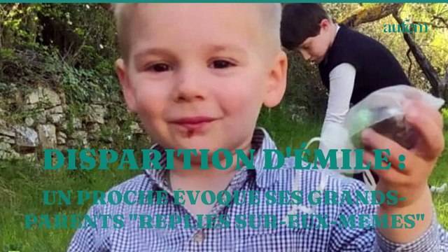 Disparition d'Émile : un proche évoque ses grands-parents repliés sur eux-mêmes