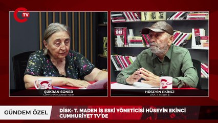 Disk- T. Maden İş eski yöneticisi Hüseyin EKİNCİ; "Direnişlerden15-16 haziranlardan bugünlere.."