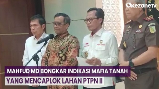 Mahfud MD Bongkar Indikasi Mafia Tanah yang Mencaplok Lahan PTPN II, Kerugian Mencapai Rp1,7 Triliun