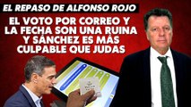 Alfonso Rojo: “El voto por correo y la fecha son una ruina y Sánchez es más culpable que Judas”