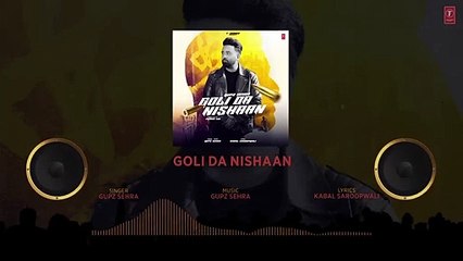 Goli Da Nishaan (Full Audio) _ Gupz Sehra _ Latest Punjabi Songs 2023