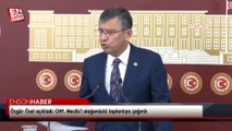 Özgür Özel açıkladı: CHP, Meclis'i olağanüstü toplantıya çağırdı