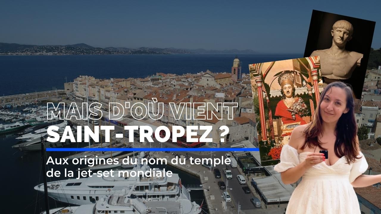 Pourquoi Saint-Tropez s'appelle Saint-Tropez ?