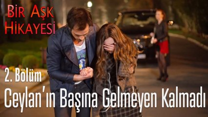 Ceylan'ın başına gelmeyen kalmadı - Bir Aşk Hikayesi