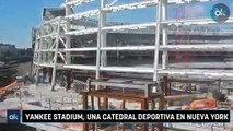 Yankee Stadium, una catedral deportiva en Nueva York