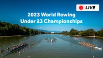2023 World Rowing Under 23 Championships - Plovdiv, Bulgaria - SUNDAY