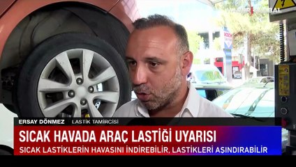 Sıcak havada araç lastiği uyarısı... Uzun yola çıkacak olanlar dikkat: Lastiğiniz inikse...