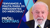 Lula fala sobre acordo do Mercosul com a União Europeia | PRÓS E CONTRAS