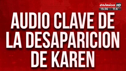 Búsqueda de Karen: este es el audio de la desaparición