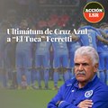 El polémico ultimátum de Cruz Azul a “El Tuca” Ferretti
