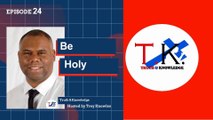 Be Holy | Truth & Knowledge | Trey Knowles