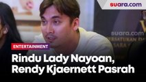 Rendy Kjaernett Pasrah Merindukan Lady Nayoan dan Berharap Bisa Utuh Lagi