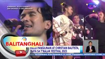 Rochelle Pangilinan at Christian Bautista, nakisaya sa T'nalak Festival 2023 | BT