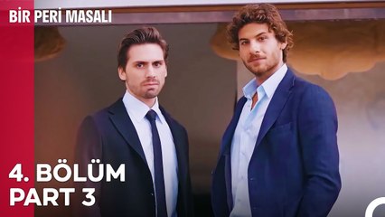 Bir Peri Masalı 4. Bölüm Part 3 AŞK VELİAHTLARI