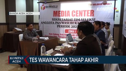 Calon Anggota Bawaslu Aceh Jalani Tes Wawancara Tahap Akhir