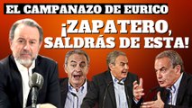 Eurico Campano: ¡Zapatero, saldrás de esta!