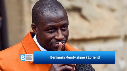 Benjamin Mendy signe à Lorient ‍!