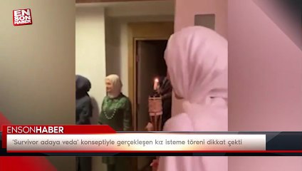 'Survivor adaya veda' konseptiyle gerçekleşen kız isteme töreni dikkat çekti