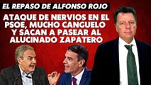 Alfonso Rojo: “Ataque de nervios en el PSOE, mucho canguelo y sacan a pasear al alucinado Zapatero”