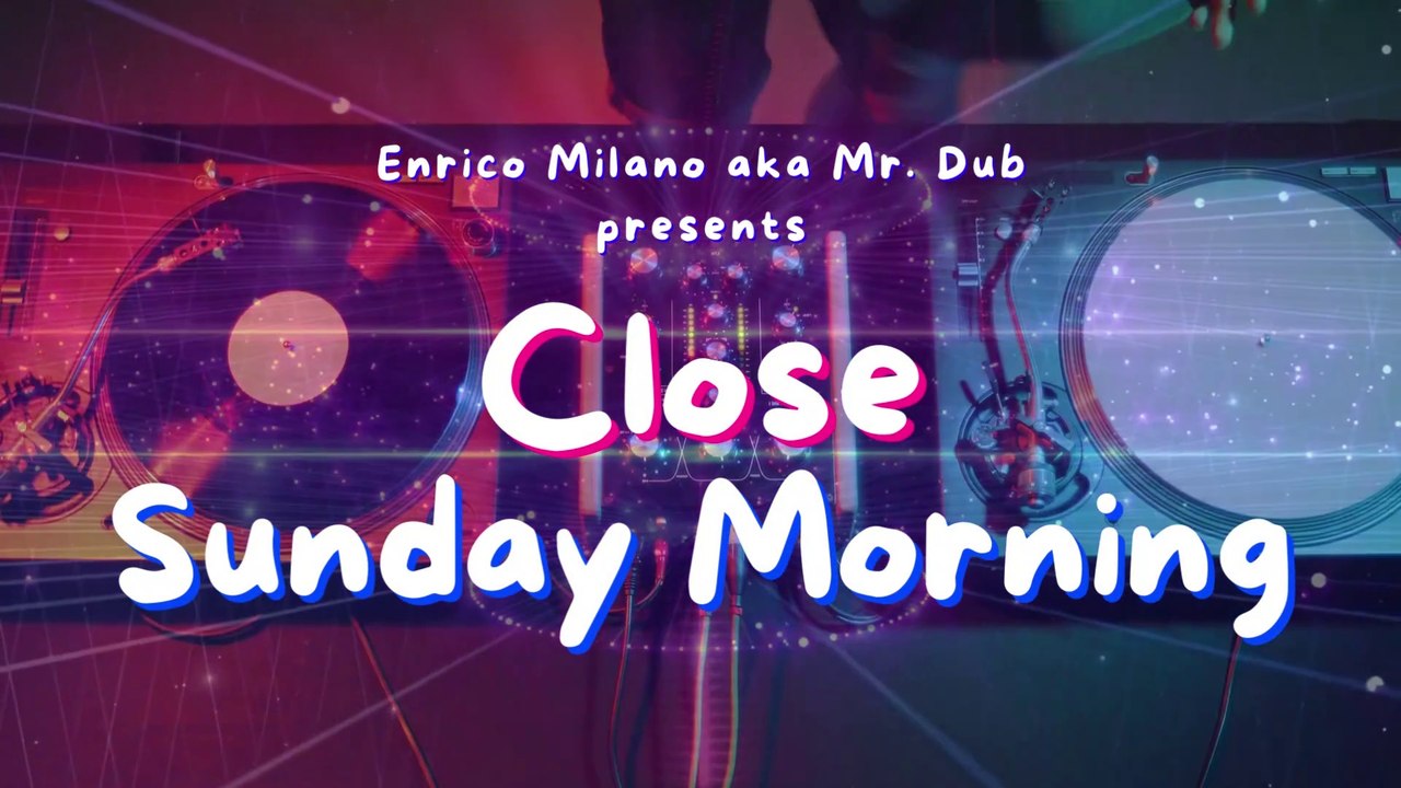 Close Sunday Morning - Enrico Milano aka Mr. Dub