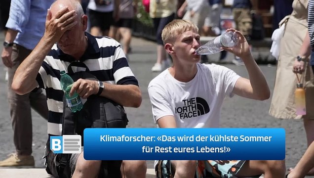 Klimaforscher: «Das wird der kühlste Sommer für Rest eures Lebens!»
