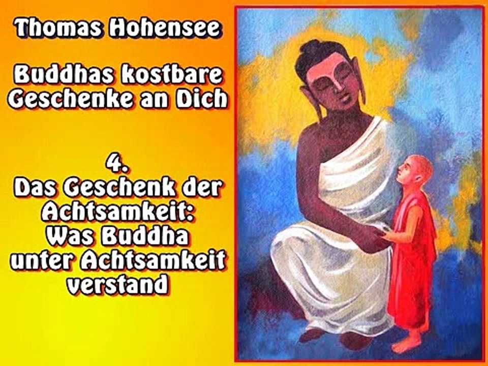 4. Das Geschenk der Achtsamkeit: Was Buddha unter Achtsamkeit verstand   Buddhas kostbare Geschenke an Dich, Hörbuch