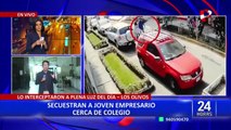 Los Olivos: secuestran a joven empresario cerca de colegio