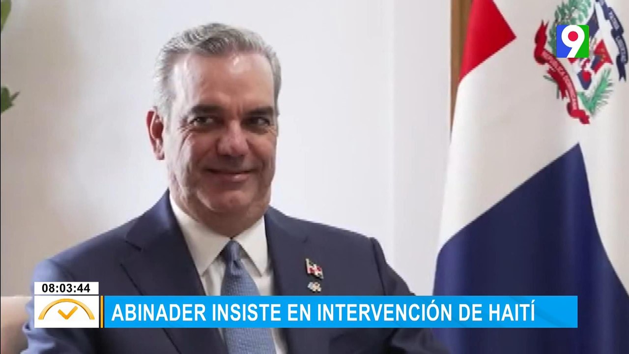 Abinader insiste en intervención de Haití | El Despertador SIN