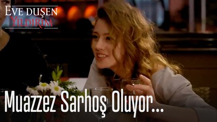 Muazzez sarhoş oluyor... - Eve Düşen Yıldırım