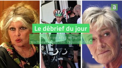 Le débrief du 19 juillet 2023