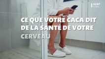 Ce que votre caca dit de la santé de votre cerveau