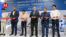 Topband inaugura planta en Ciénega de Flores, Nuevo León; generará 300 nuevos empleos